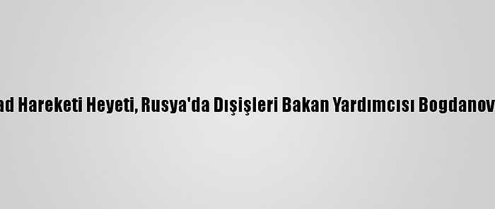 Filistin İslami Cihad Hareketi Heyeti, Rusya'da Dışişleri Bakan Yardımcısı Bogdanov İle Bir Araya Geldi