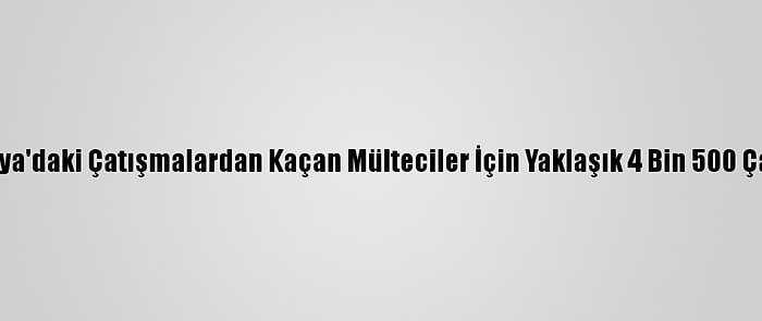 İhh, Etiyopya'daki Çatışmalardan Kaçan Mülteciler İçin Yaklaşık 4 Bin 500 Çadır Kurdu