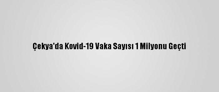 Çekya'da Kovid-19 Vaka Sayısı 1 Milyonu Geçti