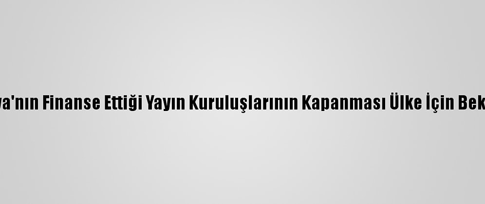 Ukrayna: Rusya'nın Finanse Ettiği Yayın Kuruluşlarının Kapanması Ülke İçin Beka Meselesidir