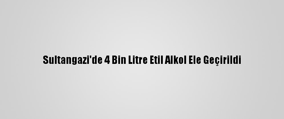 Sultangazi'de 4 Bin Litre Etil Alkol Ele Geçirildi