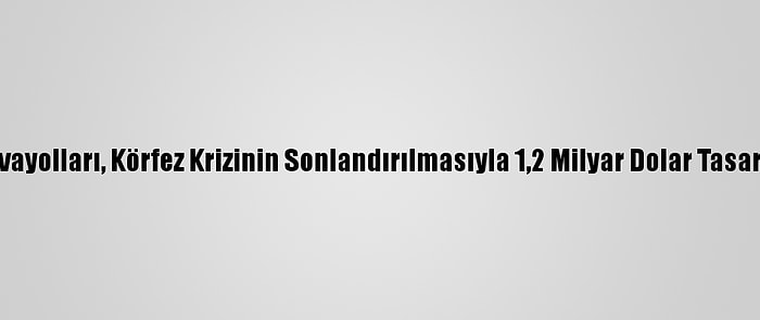 Katar Havayolları, Körfez Krizinin Sonlandırılmasıyla 1,2 Milyar Dolar Tasarruf Yaptı