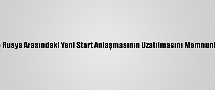 Türkiye, ABD İle Rusya Arasındaki Yeni Start Anlaşmasının Uzatılmasını Memnuniyetle Karşıladı