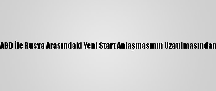 İngiltere, ABD İle Rusya Arasındaki Yeni Start Anlaşmasının Uzatılmasından Memnun