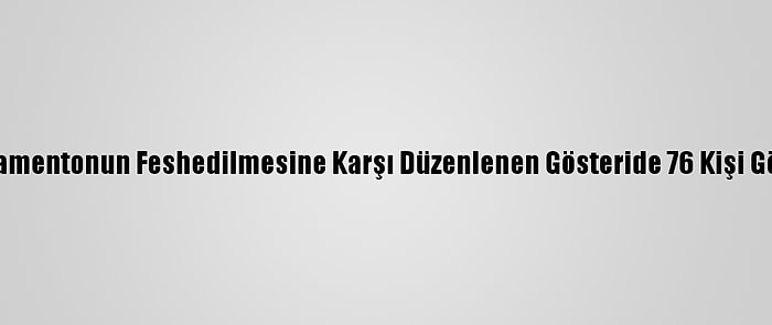 Nepal'de Parlamentonun Feshedilmesine Karşı Düzenlenen Gösteride 76 Kişi Gözaltına Alındı