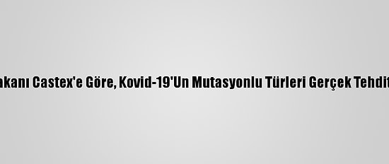Fransa Başbakanı Castex'e Göre, Kovid-19'Un Mutasyonlu Türleri Gerçek Tehdit Oluşturuyor