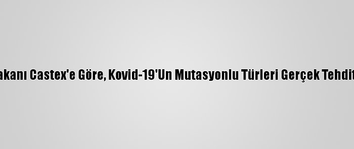 Fransa Başbakanı Castex'e Göre, Kovid-19'Un Mutasyonlu Türleri Gerçek Tehdit Oluşturuyor