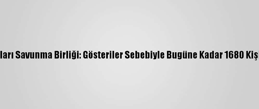 Tunus İnsan Hakları Savunma Birliği: Gösteriler Sebebiyle Bugüne Kadar 1680 Kişi Gözaltına Alındı