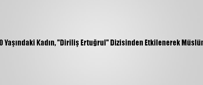 ABD'de 60 Yaşındaki Kadın, "Diriliş Ertuğrul" Dizisinden Etkilenerek Müslüman Oldu