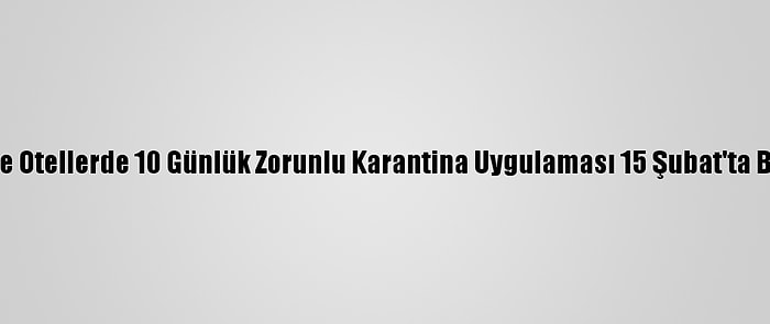 İngiltere'de Otellerde 10 Günlük Zorunlu Karantina Uygulaması 15 Şubat'ta Başlayacak