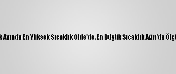 Ocak Ayında En Yüksek Sıcaklık Cide'de, En Düşük Sıcaklık Ağrı'da Ölçüldü