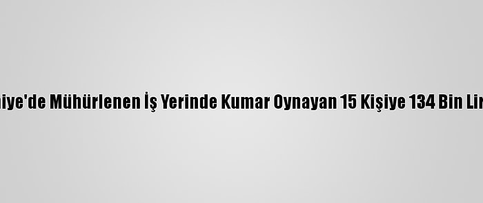 Osmaniye'de Mühürlenen İş Yerinde Kumar Oynayan 15 Kişiye 134 Bin Lira Ceza