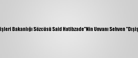 Düzeltme - "İran, ABD'nin Yemen Kararından Memnun:" Başlıklı Haberimizin Girişinde "İran Dışişleri Bakanlığı Sözcüsü Said Hatibzade"Nin Unvanı Sehven "Dışişleri Bakanı" Olarak Yazılmıştır. Haberimizi Düzelterek Yeniden Yayımlıyoruz. Saygılarımızla. Aa