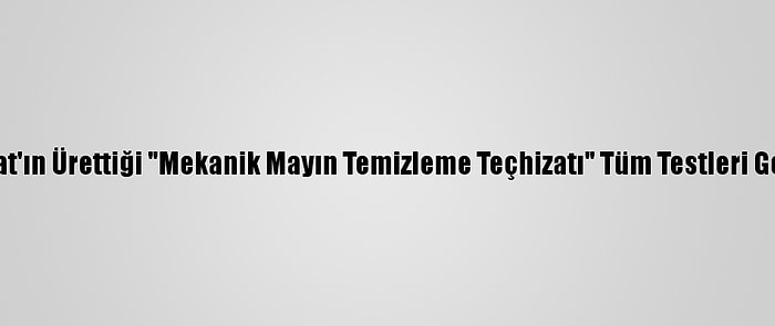 Asfat'ın Ürettiği "Mekanik Mayın Temizleme Teçhizatı" Tüm Testleri Geçti