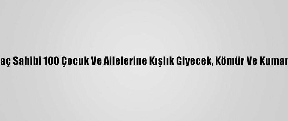 Ağrı'da İhtiyaç Sahibi 100 Çocuk Ve Ailelerine Kışlık Giyecek, Kömür Ve Kumanya Dağıtıldı