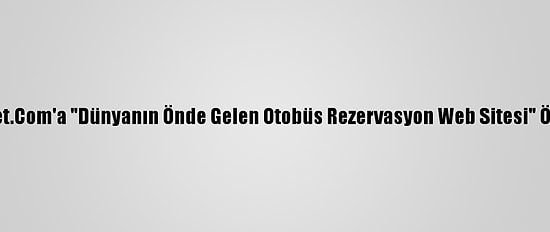 Obilet.Com'a "Dünyanın Önde Gelen Otobüs Rezervasyon Web Sitesi" Ödülü