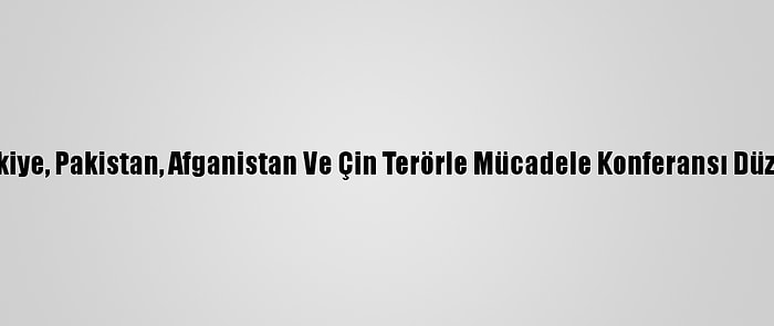 Rusya, Türkiye, Pakistan, Afganistan Ve Çin Terörle Mücadele Konferansı Düzenleyecek