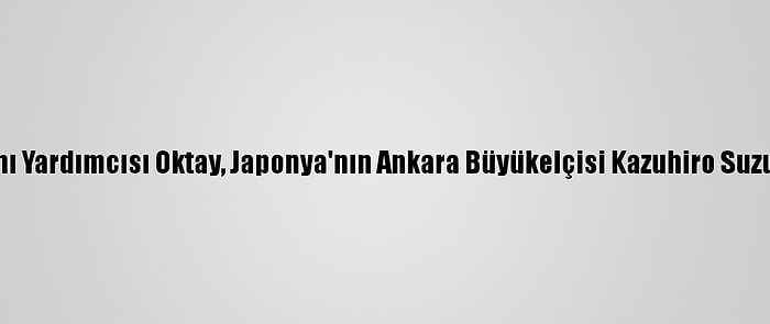 Cumhurbaşkanı Yardımcısı Oktay, Japonya'nın Ankara Büyükelçisi Kazuhiro Suzuki'yi Kabul Etti