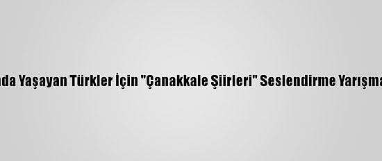 Meb, Yurt Dışında Yaşayan Türkler İçin "Çanakkale Şiirleri" Seslendirme Yarışması" Düzenliyor