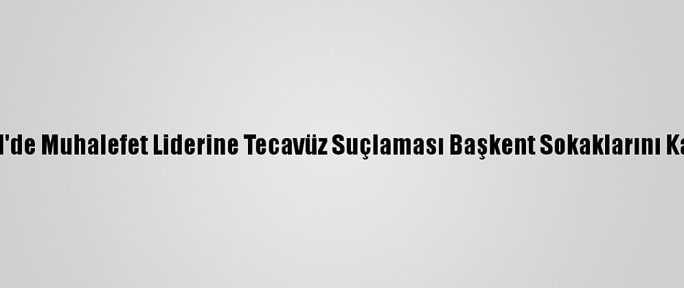 Senegal'de Muhalefet Liderine Tecavüz Suçlaması Başkent Sokaklarını Karıştırdı