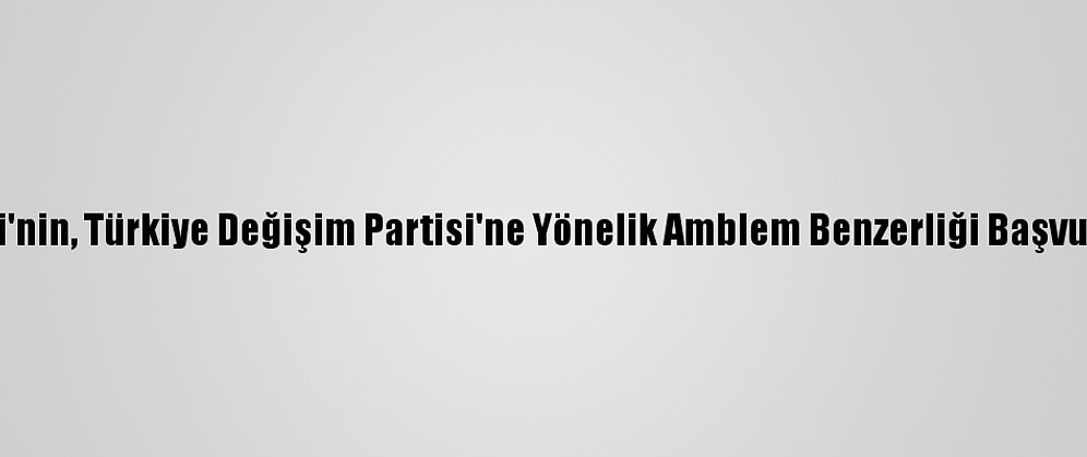 Doğru Parti'nin, Türkiye Değişim Partisi'ne Yönelik Amblem Benzerliği Başvurusuna Ret
