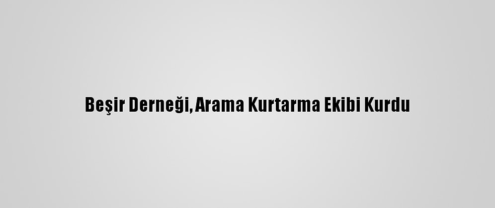 Beşir Derneği, Arama Kurtarma Ekibi Kurdu