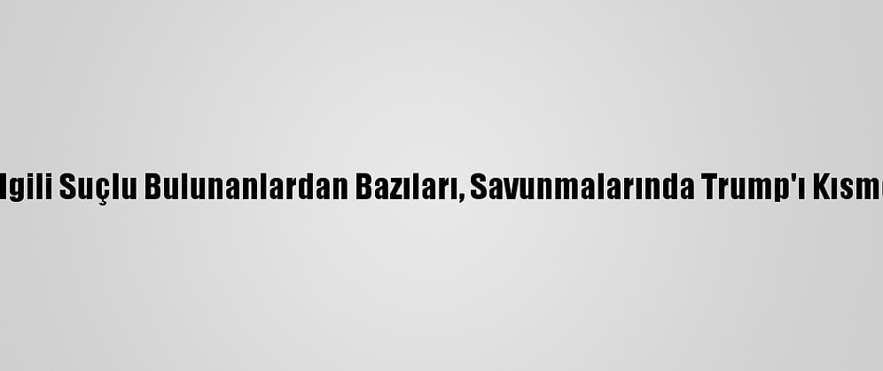 Kongre Baskınıyla İlgili Suçlu Bulunanlardan Bazıları, Savunmalarında Trump'ı Kısmen Sorumlu Tutuyor