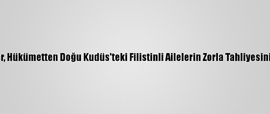 80 İngiliz Parlamenter, Hükümetten Doğu Kudüs'teki Filistinli Ailelerin Zorla Tahliyesini Durdurmasını İstedi