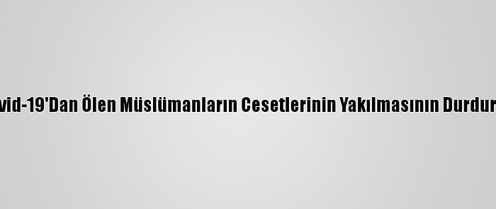 Bm'ye, Sri Lanka'da Kovid-19'Dan Ölen Müslümanların Cesetlerinin Yakılmasının Durdurulması Çağrısı Yapıldı