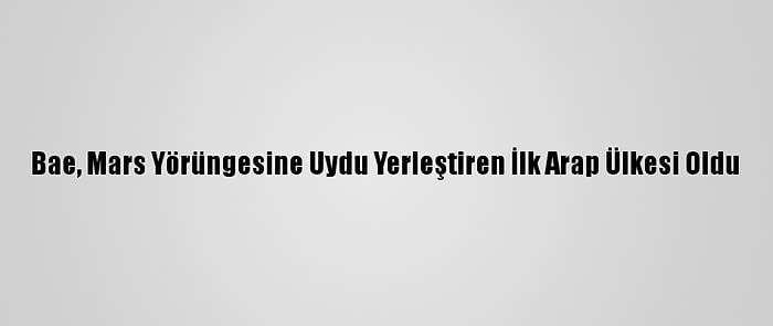 Bae, Mars Yörüngesine Uydu Yerleştiren İlk Arap Ülkesi Oldu