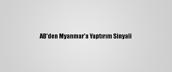 AB'den Myanmar'a Yaptırım Sinyali