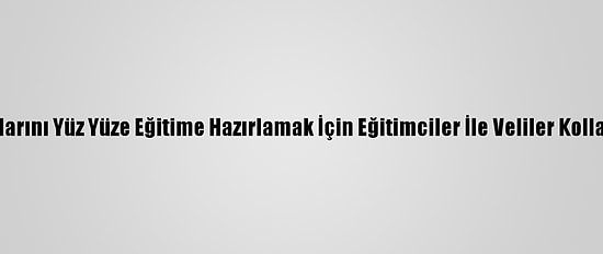 Köy Okullarını Yüz Yüze Eğitime Hazırlamak İçin Eğitimciler İle Veliler Kolları Sıvadı