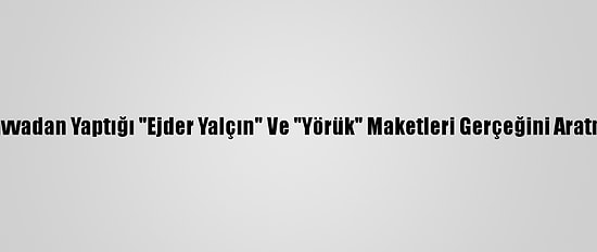 Mukavvadan Yaptığı "Ejder Yalçın" Ve "Yörük" Maketleri Gerçeğini Aratmıyor