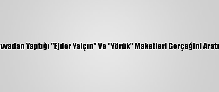 Mukavvadan Yaptığı "Ejder Yalçın" Ve "Yörük" Maketleri Gerçeğini Aratmıyor