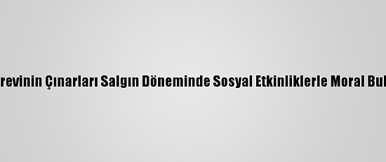 Huzurevinin Çınarları Salgın Döneminde Sosyal Etkinliklerle Moral Buluyor