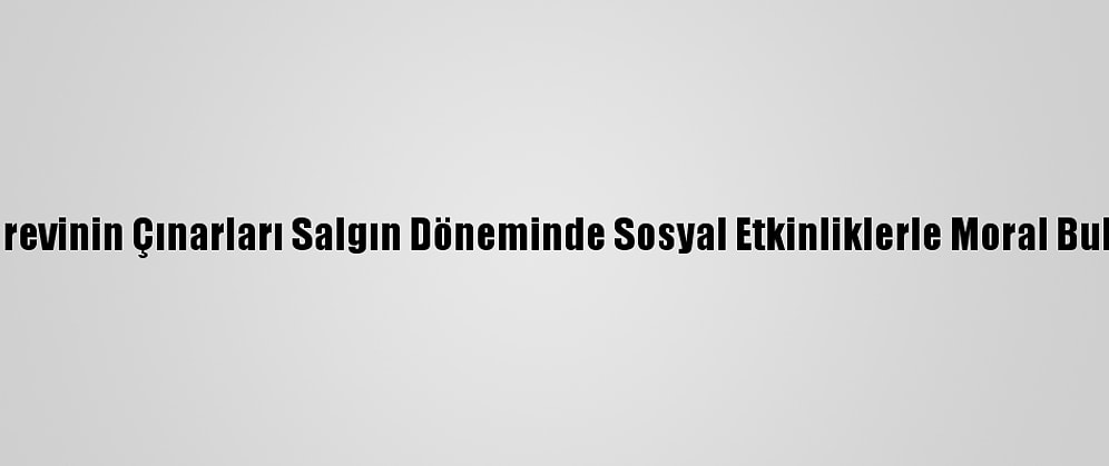 Huzurevinin Çınarları Salgın Döneminde Sosyal Etkinliklerle Moral Buluyor