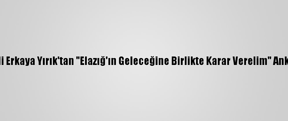 Vali Erkaya Yırık'tan "Elazığ'ın Geleceğine Birlikte Karar Verelim" Anketi