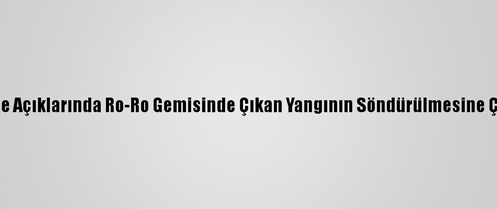 Çanakkale Açıklarında Ro-Ro Gemisinde Çıkan Yangının Söndürülmesine Çalışılıyor