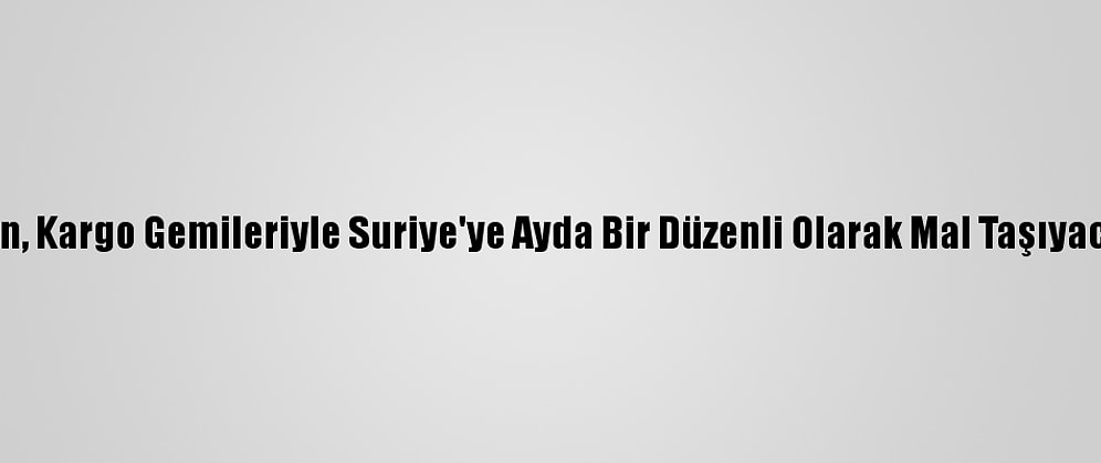 İran, Kargo Gemileriyle Suriye'ye Ayda Bir Düzenli Olarak Mal Taşıyacak
