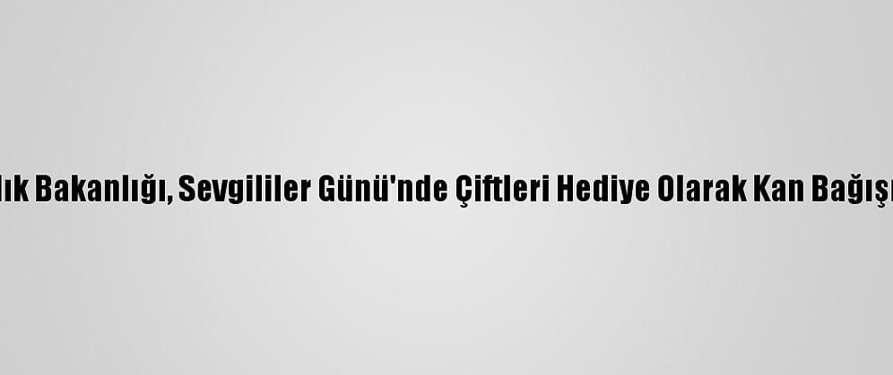 Kenya Sağlık Bakanlığı, Sevgililer Günü'nde Çiftleri Hediye Olarak Kan Bağışına Çağırdı