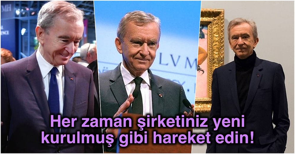 Louis Vuitton Markasının CEO'su Bernard Arnault'tan Başarıya Giden Yolda Size Işık Tutacak Başarı Dersleri