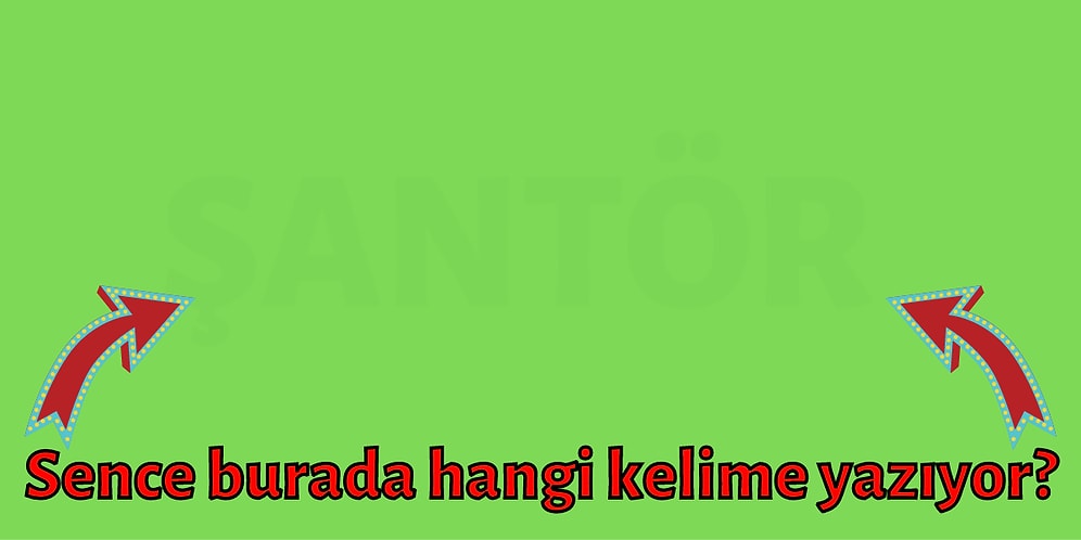 Sadece Yeşil Rengi Görebilen İnsanların Okuyabildiği Bu Kelimelerden Kaç Tanesini Bileceksin?