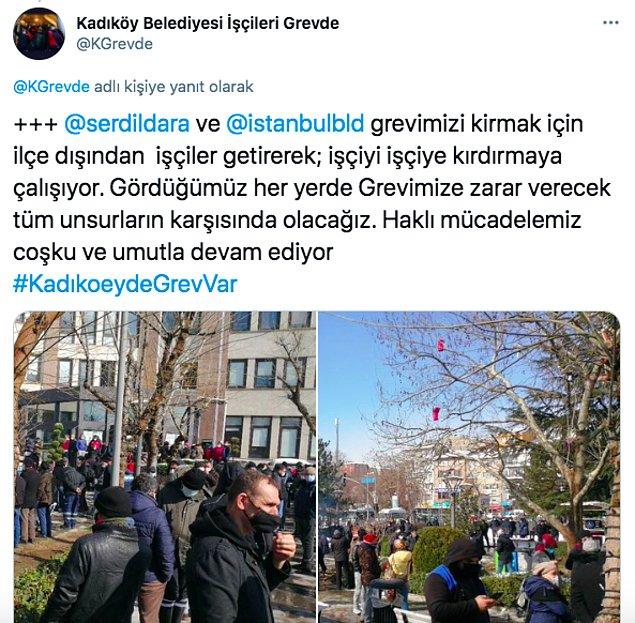 Bunların yanında işçiler, İstanbul Büyükşehir Belediyesi'nin çevre ilçelerden işçi getirerek grev kırıcılığı yaptığını belirtti.