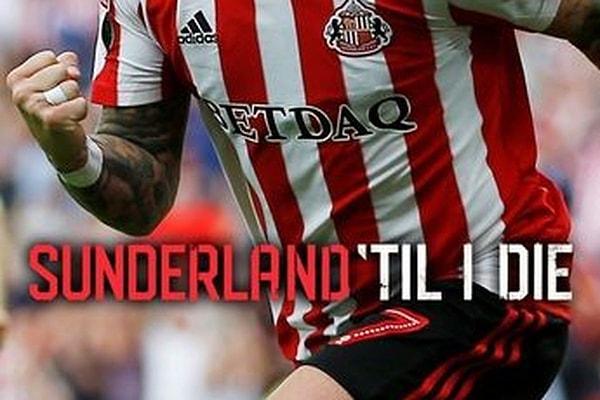 2. Sunderland 'Til I Die