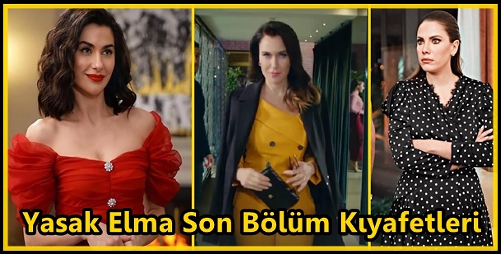 Yasak Elma'nın Son Bölümünde Şahika, Ender ve Yıldız'ın Göz Kamaştıran Kıyafetleri