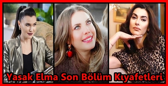 Yasak Elma'nın Son Bölümünde Ender, Yıldız ve Şahika'nın Göz Kamaştıran Kıyafetleri