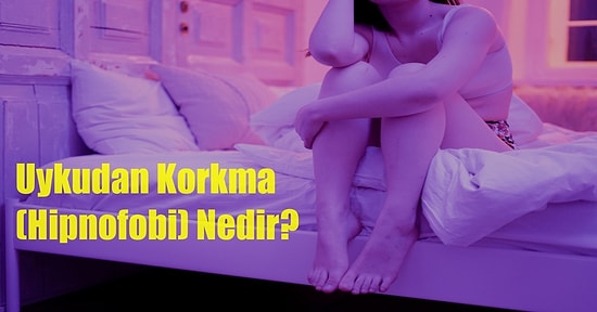 Uykuda Öleceğini Düşünenlerin Korkusu: Hipnofobi