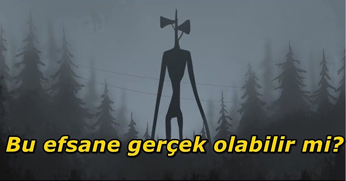 Bir Oyun Karakteri Olarak Yaratılmasına Rağmen Bazı İnsanlarca Gerçekten Görüldüğü İddia Edilen Siren Kafa