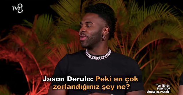 Daha adada 3 ayları olduğunu öğrenen Jason'ın ilk merak ettiği yarışmacıların en çok zorlandıkları şey oldu.