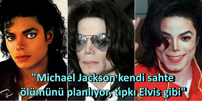 Micheal Jackson’ın Hayranları Tarafından Ortaya Atılmış Ölmediğini Kanıtlar Nitelikteki 13 Teori